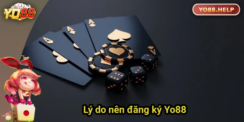 Hướng Dẫn Đăng Ký Yo88 Dễ Dàng Và Nhanh Chóng Những lý do nên đăng ký tài khoản Yo88